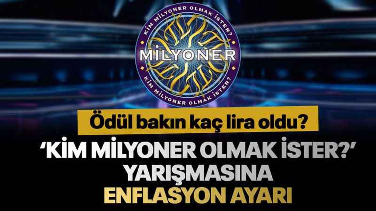 ‘Kim Milyoner Olmak İster?’ yarışmasına enflasyon ayarı